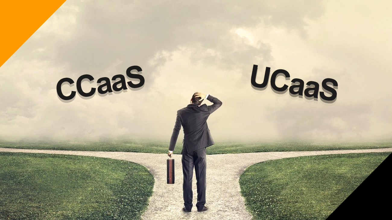 CCaaS and UCaaS Which is Right Choice for Your Business